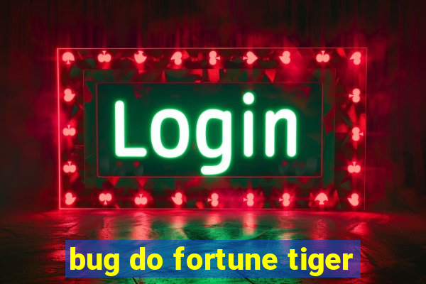 bug do fortune tiger